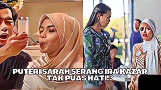 Puteri Sarah Serang Ira Kazar Tak Puas Hati!?