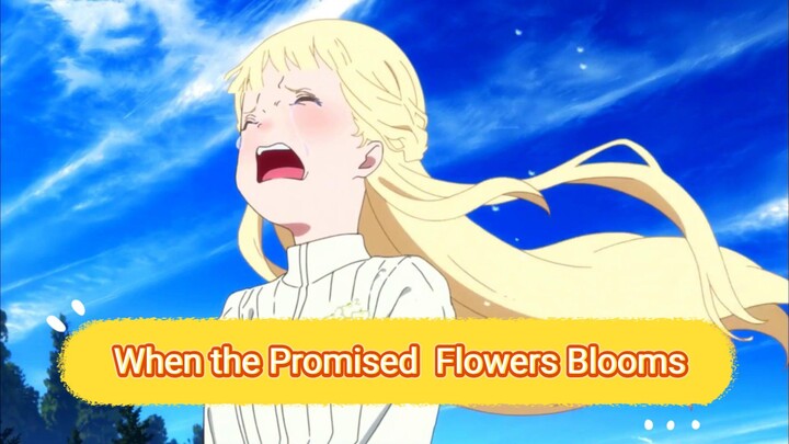 AMV || When the Promised  Flowers Blooms