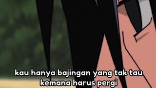 kau hanya bajingan yang tak tahu kemana harus pergi #uchihaitachi