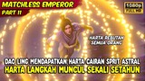 DAO LING MENDAPATKAN HARTA LANGKAH SPIRIT ASTRAL | MATCHLESS EMPEROR | PART 11