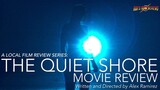 A LOCAL FILM REVIEW: THE QUIET SHORE Written and Directed by Alex Ramirez