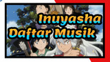 [Inuyasha | Koleksi Kualitas Tinggi] Kompilasi Daftar Musik_G