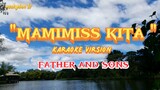 mamimiss kita karaoke virsion by: father and sons