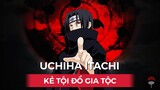 Tóm tắt cuộc đời của Itachi - Gã tội đồ của gia tộc Uchiha| Hồ Sơ Phản Diện - Tập 13