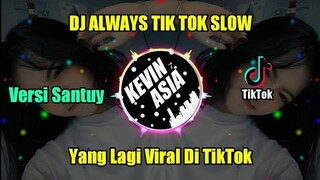 DJ ALWAYS TIK TOK SLOW FULL BASS TERBARU 2021