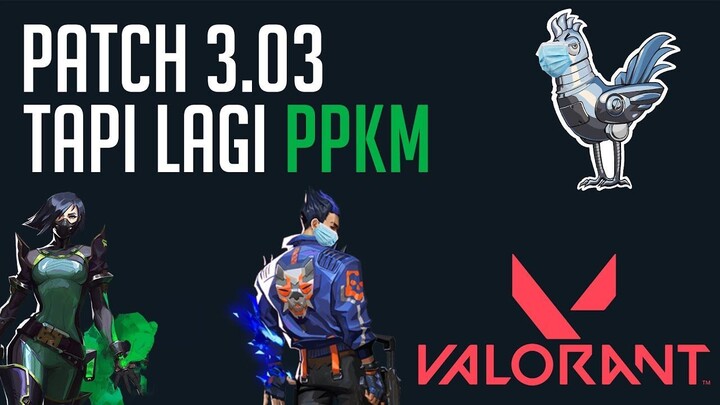 VALORANT Indonesia _ Bahas Patch 3.03 Tapi PPKM