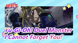 [Yu-Gi-Oh! Duel Monster] I Really, Really Cannot Forget You!