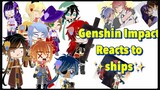 Genshin Impact reacts to Ships ||Gacha Club|| //My AU// (ft. Genshin Impact) (part 2) READ DESC