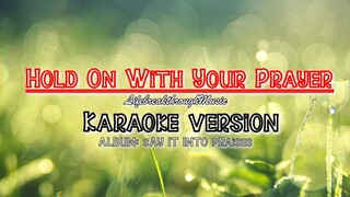 HOLD ON WITH YOUR PRAYER KARAOKE VERSION KRISS TEE HANG