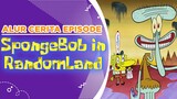 Alur Cerita Episode "SpongeBob in RandomLand" kenapa sangat Aneh & Seram? | #spongebobpedia - 55