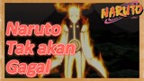 Naruto Tak akan Gagal