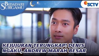 Kejujuran Terungkap! Denis Ngaku, Andrew Marah Besar | Bidadari Surgamu - Episode 93