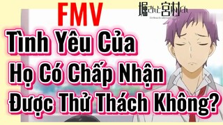 [Horimiya] FMV | Tình Yêu Của Họ Có Chấp Nhận Được Thử Thách Không?