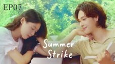 Summer Strike__EP07. ENG SUB.(2022)