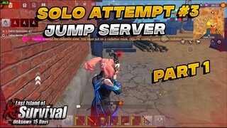 Solo Attempt #3 Jump Server Solo Last island of survival | Last day rules survival