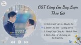 [Playlist] Nhạc Phim Cùng Em Bay Lượn Theo Gió | 陪你逐风飞翔 OST | To Fly With You OST