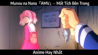 Munou na Nana「AMV」-  Mất Tích Bên Trong | hay nhất