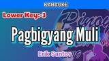 Pagbigyang Muli by Erik Santos (Karaoke : Lower Key : -3)