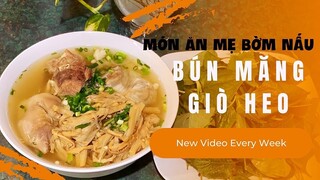 Món ăn mẹ Bờm nấu - Bún măng giò heo - CUỘC SỐNG ÚC