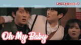 Oh My Baby Episode 7 Tagalog Dub