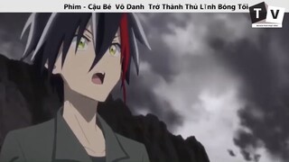 Cậu Bé  Vô Danh  Trở Thành Thủ Lĩnh Bóng Tối _ p1