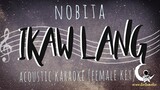 IKAW LANG - Nobita ( Acoustic Karaoke/Female Key )