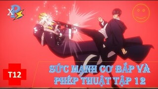 Review Anime | Mashle Tập 12 | Phép Thuật Và Cơ Bắp Tập 12 | Chiếc Gương Ma Thuật | Review Xàm Xí