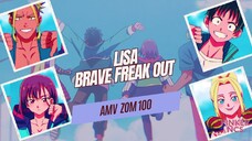 Lisa - Brave Freak Out ~ AMV ZOM 100