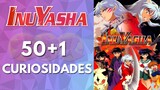 Inuyasha| 50+1 CURIOSIDADES