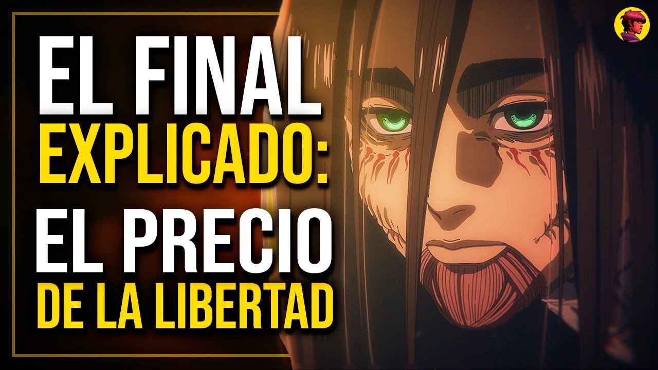 SHINGEKI NO KYOJIN  ANÁLISIS Y EXPLICACIÓN DEL FINAL: El Precio