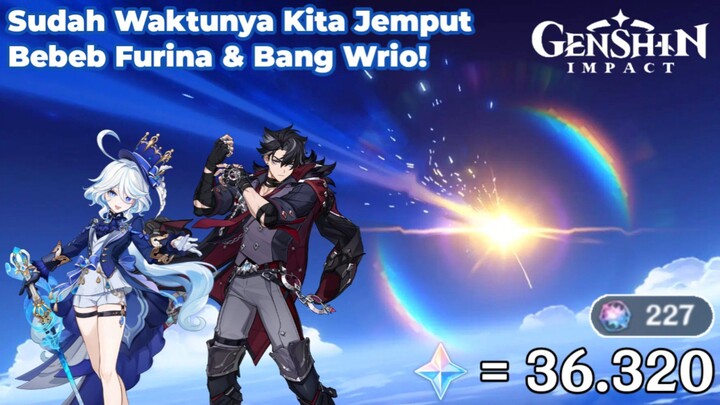 (Genshin Impact) Sudah Waktunya Kita Jemput Bebeb Furina & Bang Wrio!