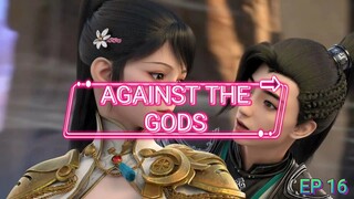 Against The Gods/Nie Tian Xieshen ep 16 Sub Indo