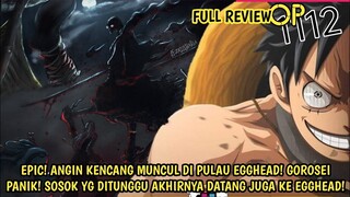 FULL REVIEW OP 1112 - EPIC! ANGIN KENCANG MUNCUL DI EGGHEAD! SOSOK YG DITUNGGU AKHIRNYA DATANG JUGA!