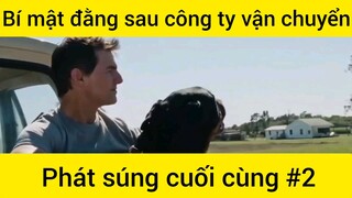 Bí mật đằng sau công ty vận chuyển phát súng cuối cùng #2