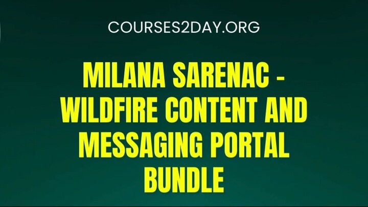 [COURSES2DAY.ORG] Milana Sarenac – Wildfire Content and Messaging Portal Bundle Download