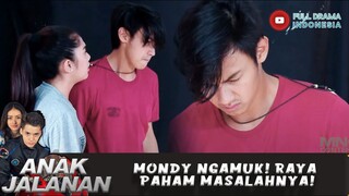 MONDY NGAMUK! RAYA PAHAM MASALAHNYA! - ANAK JALANAN 662