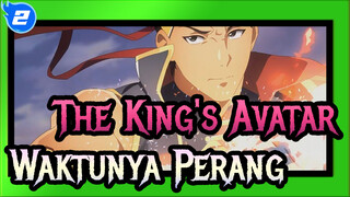 The King's Avatar [AMV] Puncak Kejayaan - Waktunya Untuk Perang_2