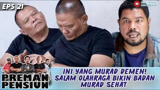 INI YANG MURAD DEMEN! SALAM OLAHRAGA BIKIN BADAN MURAD SEHAT - PREMAN PENSIUN