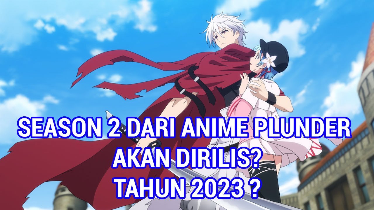 Kapan PLUNDERER SEASON 2 Rilis ? - Prediksi Dan Pembahasan - Bstation