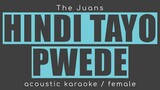 HINDI TAYO PWEDE The Juans (Female Acoustic Karaoke)