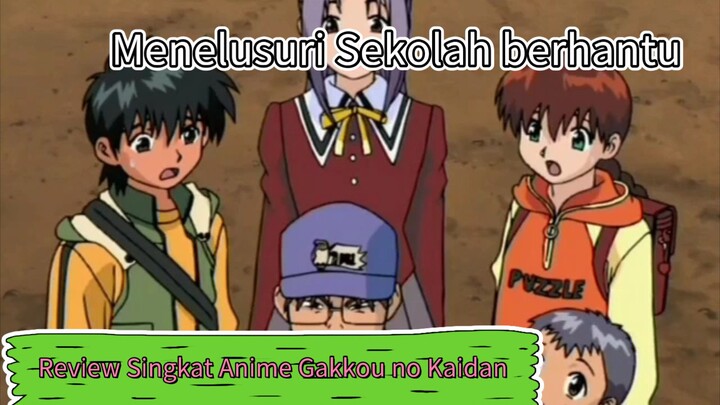 Menelusuri Sekolah berhantu | Review Singkat Anime Gakkou no kaidan