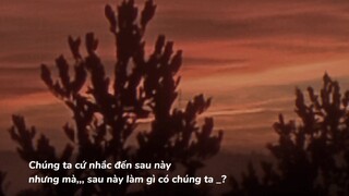 chúng ta của sau này!