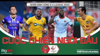 Vòng 9 V-League 2022 | SLNA - Hải Phòng đại chiến ở sân Vinh. HAGL và Hà Nội FC quyết chiếm ngôi đầu