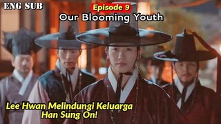 Our Blooming Youth Episode 9 Preview And Prediction || Lee Hwan Protects Han Sung On's Family