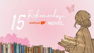 15 REKOMENDASI BUKU NOVEL |WATTPAD| YANG BAGUS UNTUK KALIAN BACA