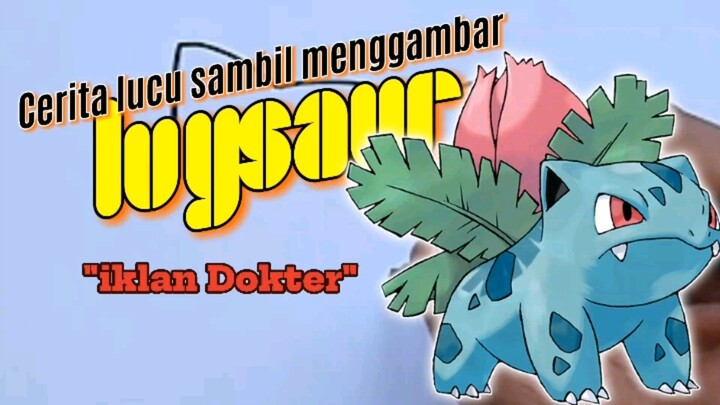 "Iklan Dokter". Cerita lucu sambil menggambar Ivysaur from Pokemon.