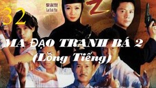 Ma Đạo Tranh Bá (Phần 2) - Tập 32 | Lồng Tiếng