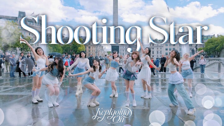 【Kep1er - Shooting Star】雨后天晴的盛大落幕｜伟大葡曲伦敦市中心翻跳｜一镜到底版