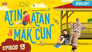 Atin, Atan & Mak Cun Episod 13