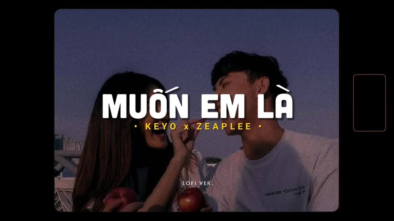 Muốn Em Là - Keyo X Zeaplee「Lofi Version By 1 9 6 7」/ Audio Lyrics - Bilibili